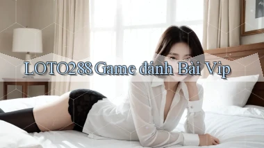 loto288 game đánh bài vip