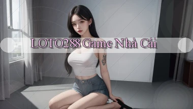 loto288 game nhà cái