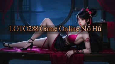 loto288 game online nổ hũ