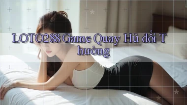 loto288  game quay hũ đổi thưởng