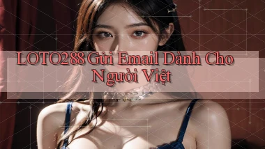 loto288 gửi email dành cho người việt