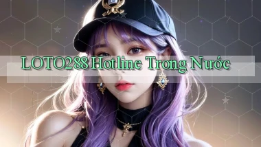 loto288 hotline trong nước