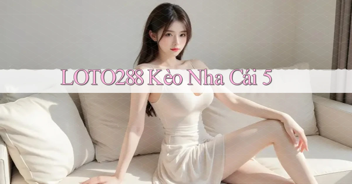 loto288 keo nha cái 5