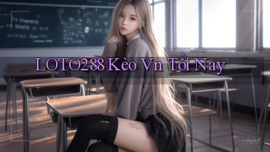 loto288 kèo vn tối nay