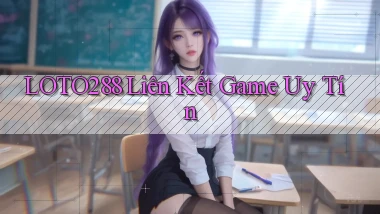loto288  liên kết game uy tín