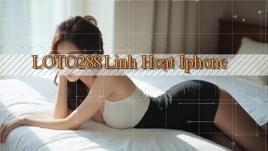 loto288 linh hoạt iphone