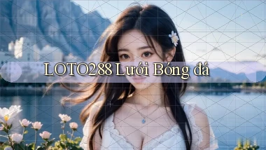 loto288 lưới bóng đá