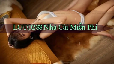 loto288  nhà cái miễn phí