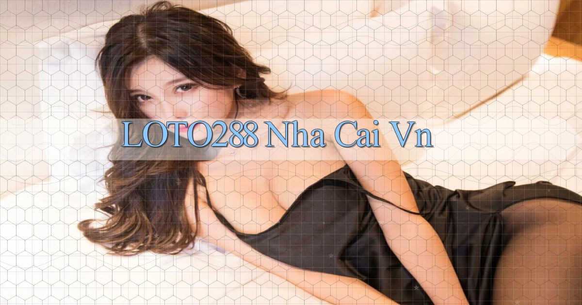 loto288 nha cai vn