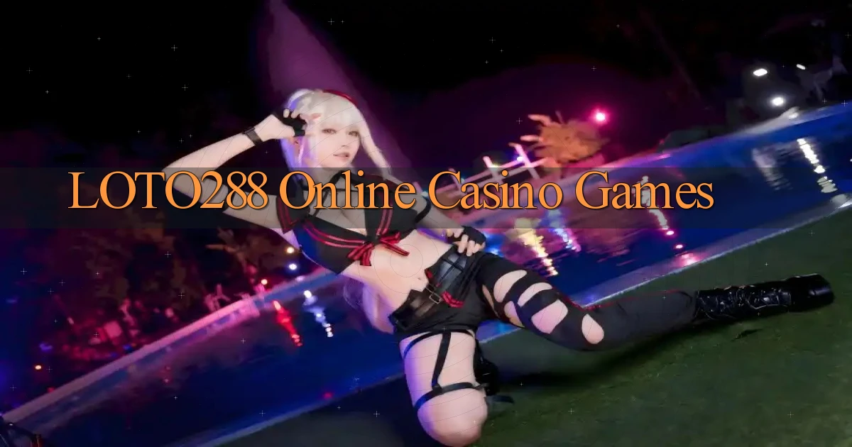 loto288 Online Casino Games