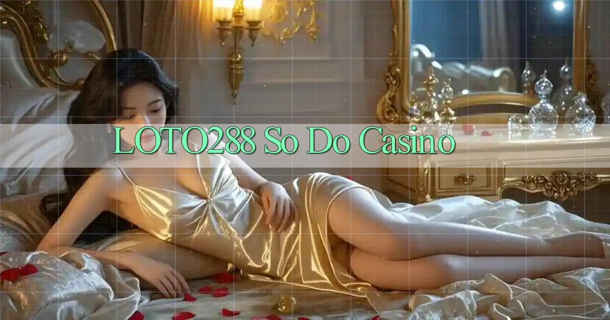 loto288 so do casino