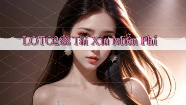 loto288 tài xỉu miễn phí