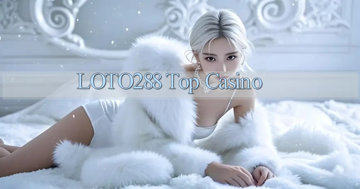 loto288 top casino
