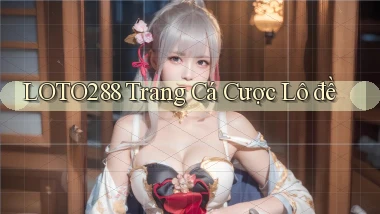 loto288 trang cá cược lô đề