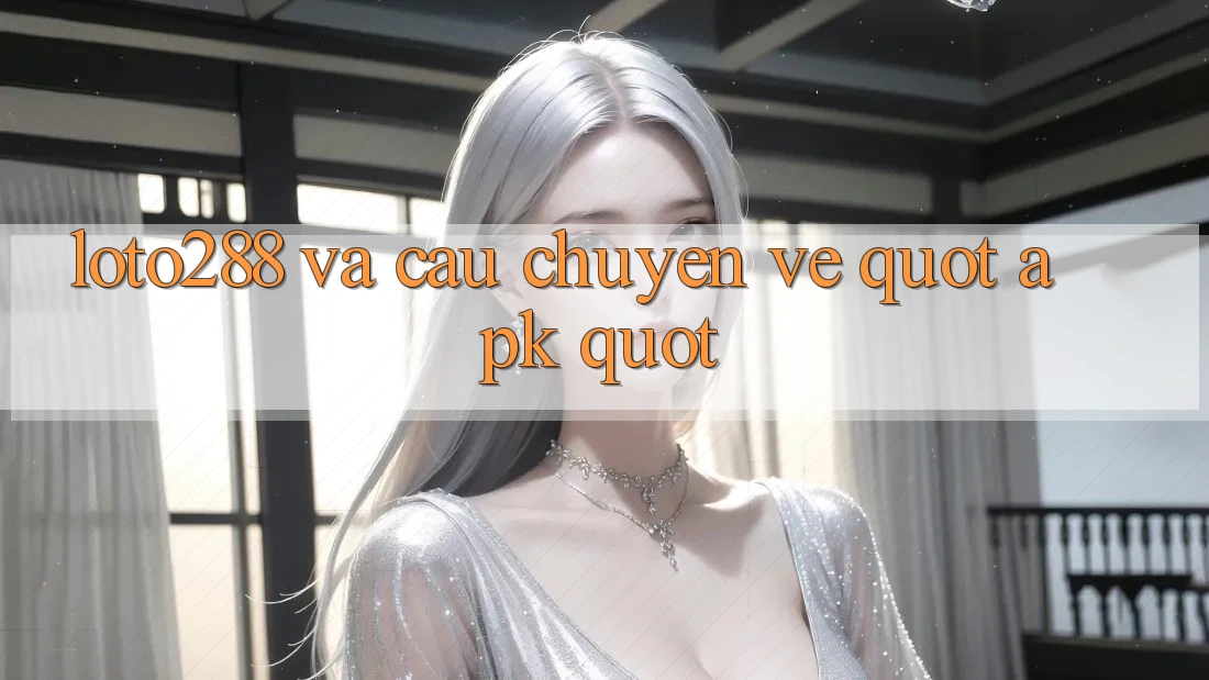 Loto288 và Câu Chuyện Về " APK"