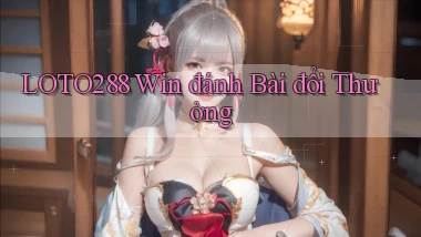 loto288  win đánh bài đổi thưởng