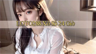 loto288 xổ số 24 giờ