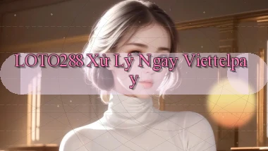 loto288 xử lý ngay viettelpay