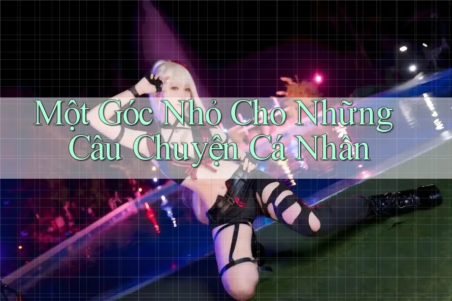 Một Góc Nhỏ Cho Những Câu Chuyện Cá Nhân