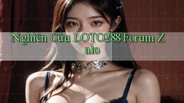 nghiên cứu loto288 forum zalo