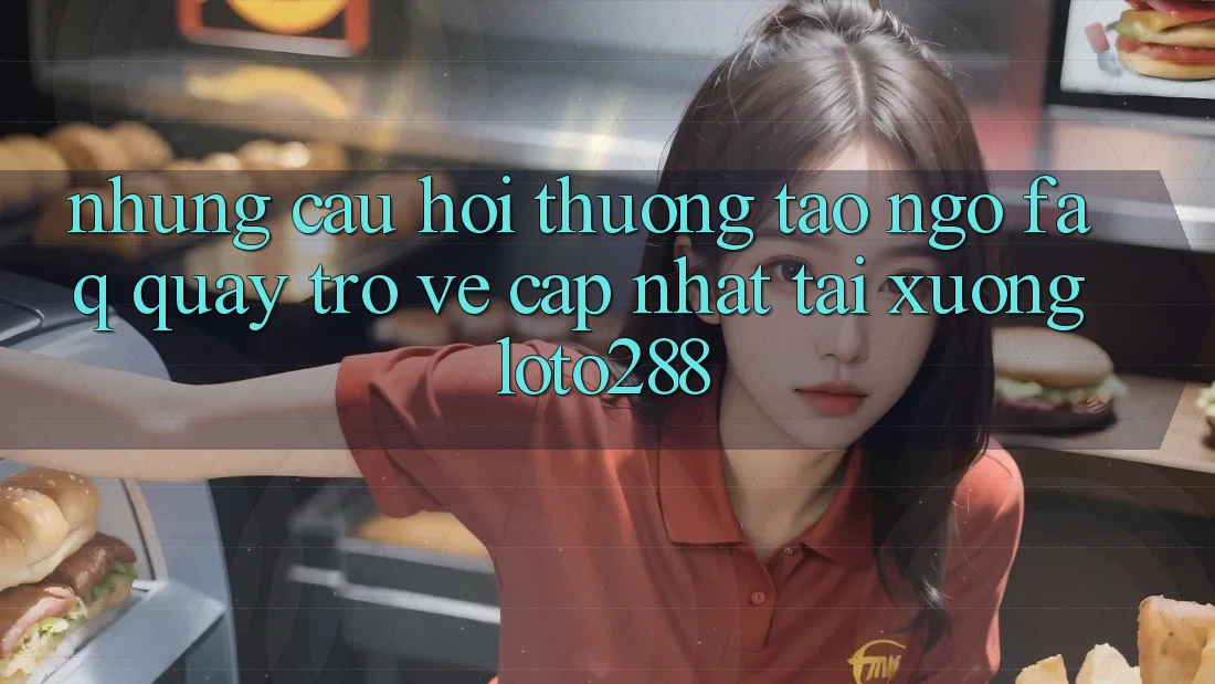 Những Câu Hỏi Thường Tao ngộ (FAQ) Quay trở về Cập Nhật Tải Xuống Loto288