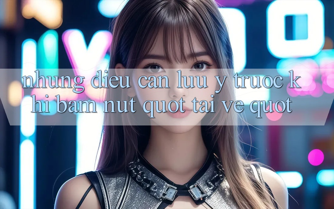 Những Điều Cần Lưu Ý Trước Khi Bấm Nút " Tải Về"