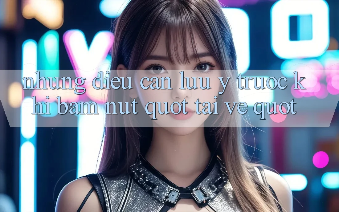 Những Điều Cần Lưu Ý Trước Khi Bấm Nút " Tải Về"