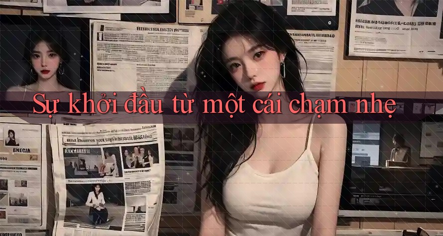 Sự khởi đầu từ một cái chạm nhẹ