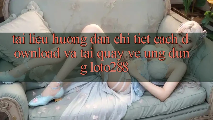 Tài liệu hướng dẫn Chi Tiết Cách Download Và Tải quay về Ứng Dụng Loto288