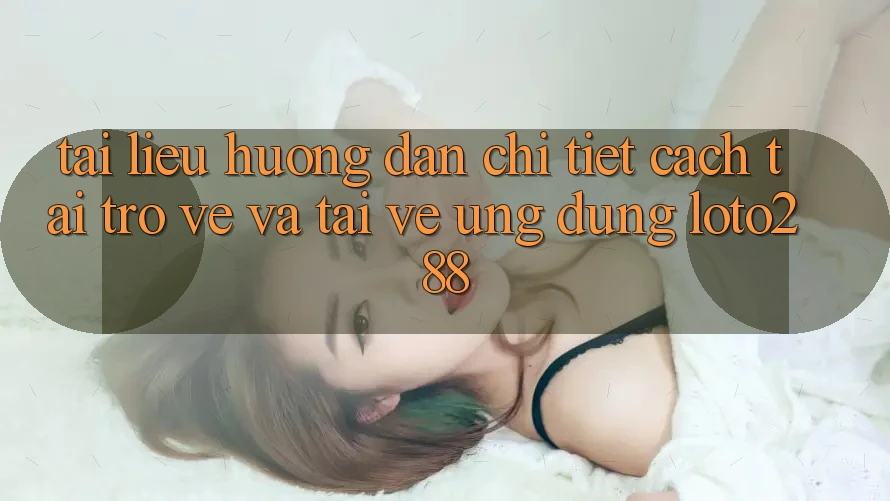 Tài liệu hướng dẫn Chi Tiết Cách Tải trở về Và Tải về Ứng Dụng Loto288