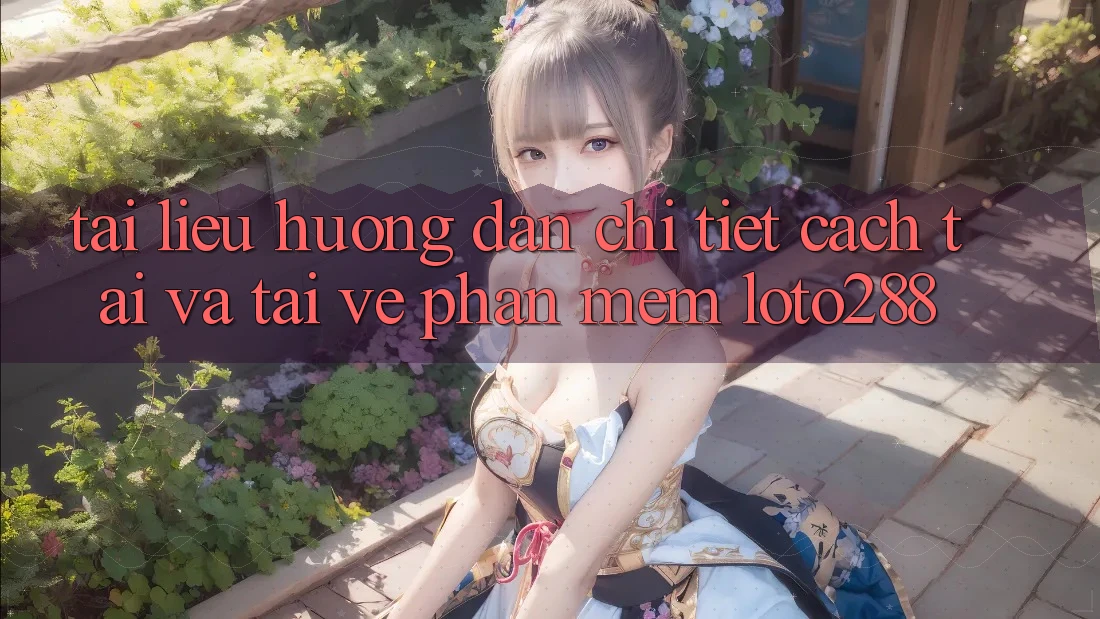 Tài liệu hướng dẫn Chi Tiết Cách Tải Và Tải về Phần mềm Loto288