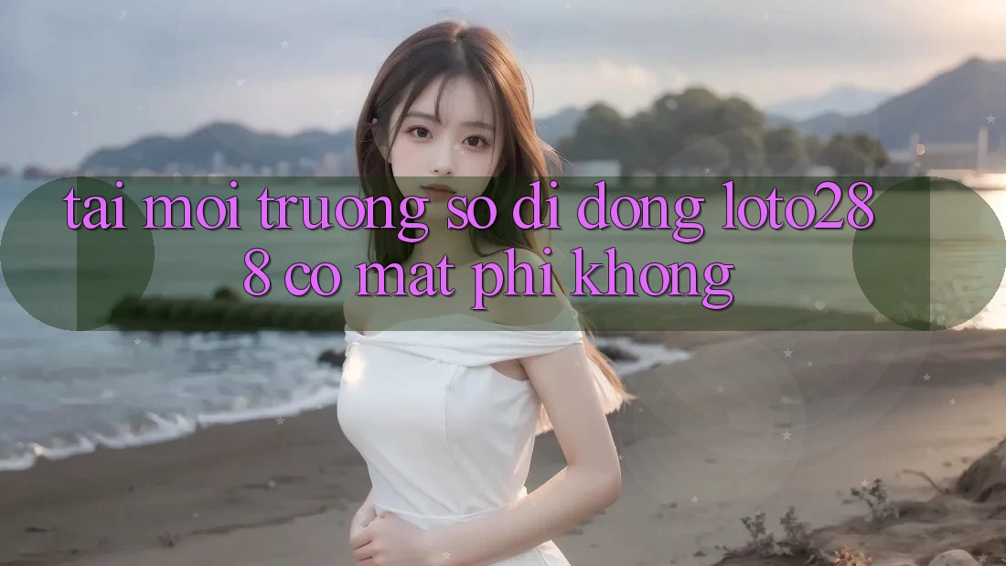 Tải môi trường số di động Loto288 có mất phí không?