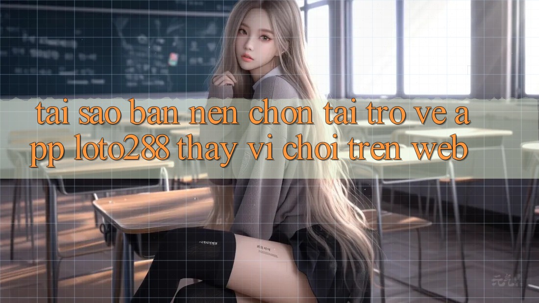 Tại Sao Bạn Nên Chọn Tải trở về App Loto288 Thay Vì Chơi Trên Web?