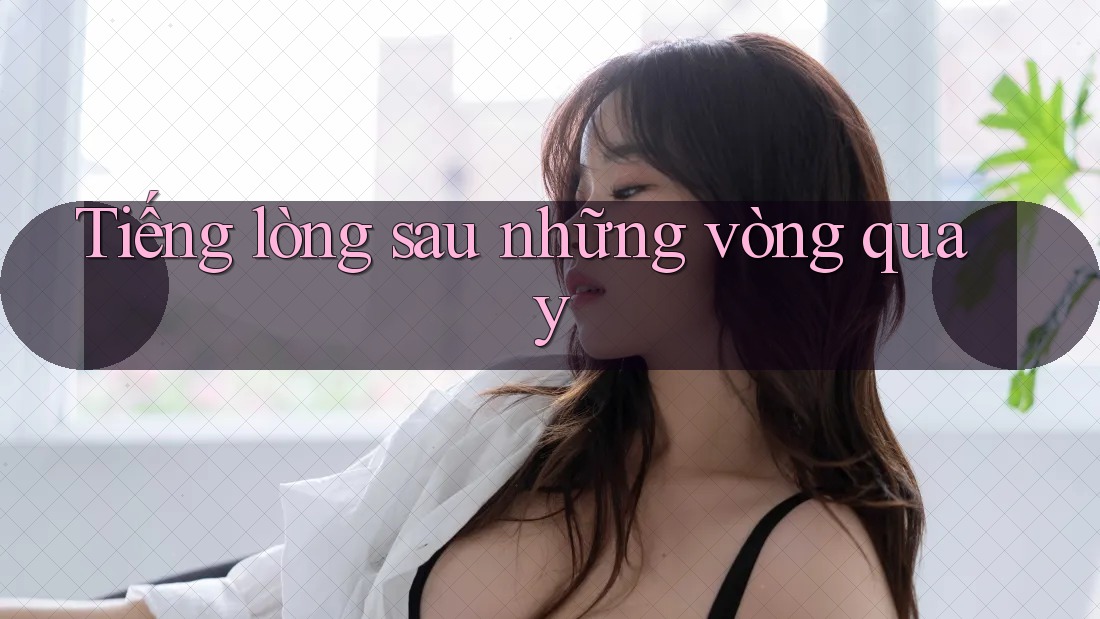 Tiếng lòng sau những vòng quay