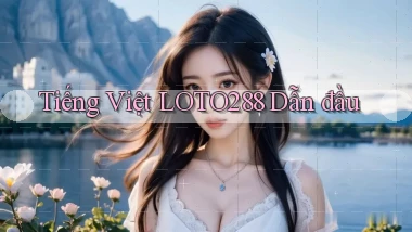 tiếng việt loto288 dẫn đầu