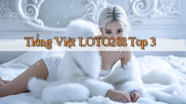 tiếng việt loto288 top 3