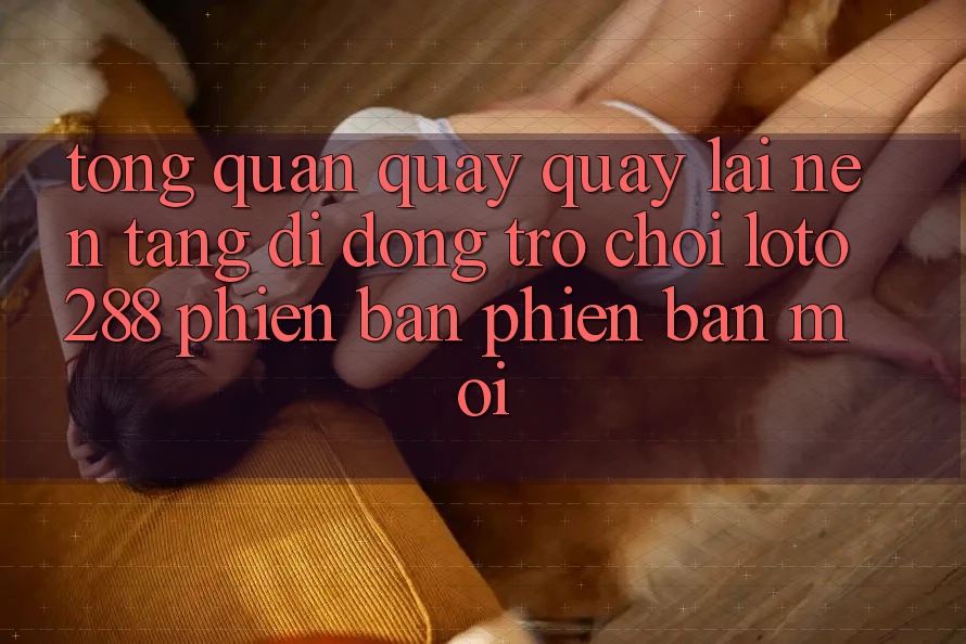 Tổng Quan Quay quay lại Nền tảng di động Trò chơi Loto288 Phiên Bản Phiên bản mới Tổng Quan Quay quay lại Nền tảng di động Trò chơi Loto288 Phiên Bản Phiên bản mới