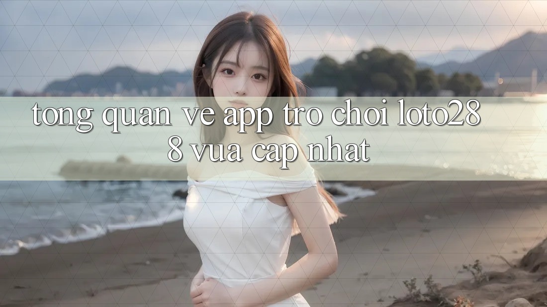 Tổng Quan Về App Trò chơi Loto288 Vừa cập nhật