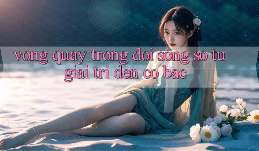 “Vòng Quay” Trong Đời Sống Số: Từ Giải Trí Đến Cờ Bạc
